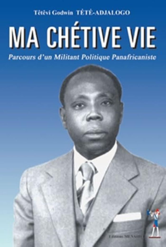 Couverture du livre « MA CHETIVE VIE PARCOURS D'UN MILITANT POLITIQUE PANAFRICANISTE » de Godwin Tete Tetevi, librairie Les Contes Infusés à Corte