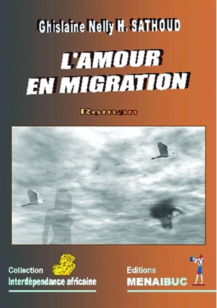 Couverture du livre « L'AMOUR EN MIGRATION » de Nelly H. Sathoud G., librairie Les Contes Infusés à Corte