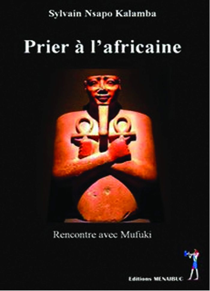 Couverture du livre « PRIER A L'AFRICAINE SUIVI DE RENCONTRE AVEC MUFUKI » de Kalamba Sylvai Nsapo, librairie Les Contes Infusés à Corte