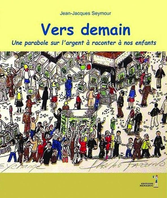 Couverture du livre « VERS DEMAIN UNE PARABOLE SUR L' ARGENT A RACONTER A NOS ENFANTS », librairie Les Contes Infusés à Corte