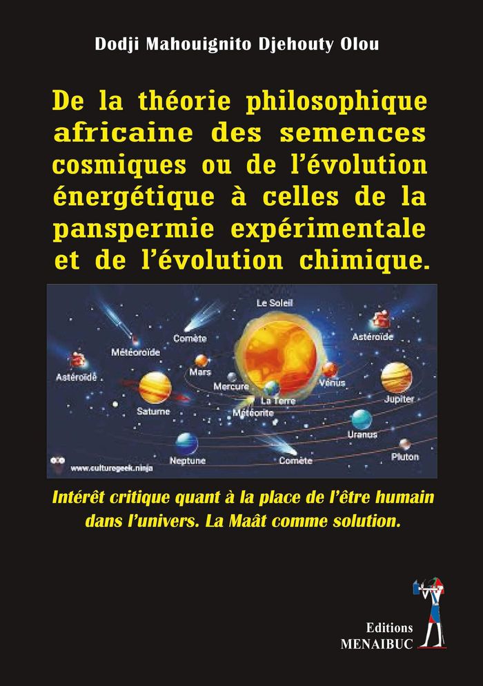 Couverture du livre « DE LA THEORIE PHILOSOPHIQUE AFRICAINE DES SEMENCES COSMIQUES OU DE L EVOLUTION ENERGETIQUE A CELLES » de Mahouignito Dodji, librairie Les Contes Infusés à Corte