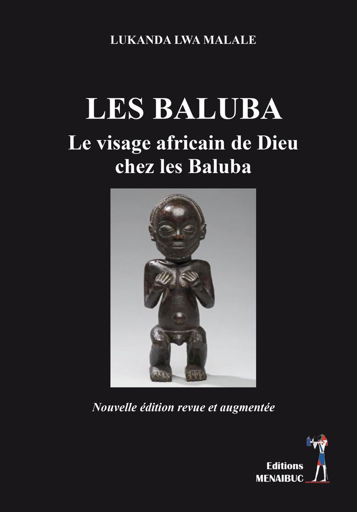 Couverture du livre « LES BALUBA - LE VISAGE AFRICAIN DE DIEU CHEZ LES BALUBA » de Lukanda Lwa Malale, librairie Les Contes Infusés à Corte