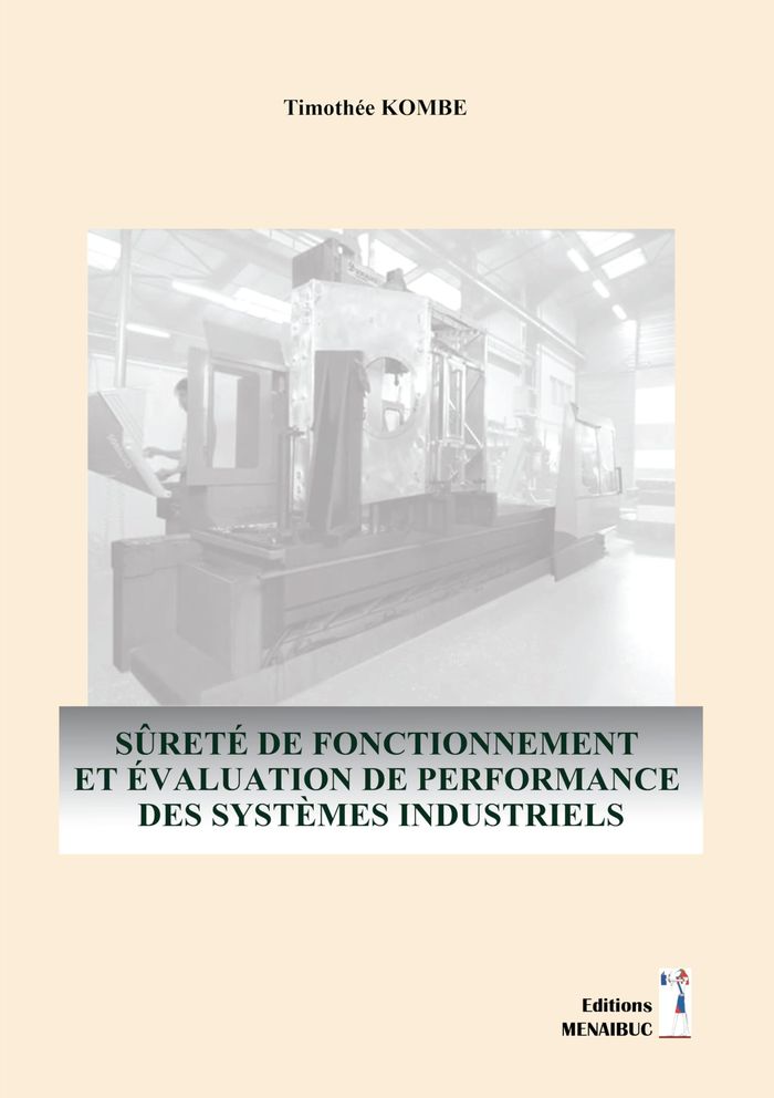 Couverture du livre « SURETE DE FONCTIONNEMENT ET EVALUATION DE PERFORMANCE DES SYSTEMES INDUSTRIELS » de Timothee Kombe, librairie Les Contes Infusés à Corte
