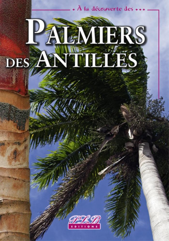 Couverture du livre « PALMIERS DES ANTILLES FRANCAISES » de P-O. Albano, librairie Les Contes Infusés à Corte