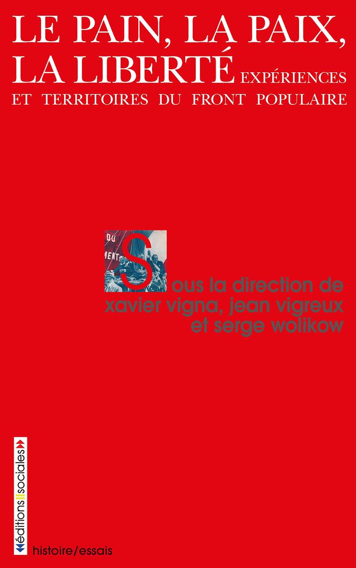 Couverture du livre « PAIN LA PAIX LA LIBERTE (LE) - EXPERIENCES ET TERRITOIRES DU FRONT POPULAIRE » de Serge Wolikow, librairie Les Contes Infusés à Corte