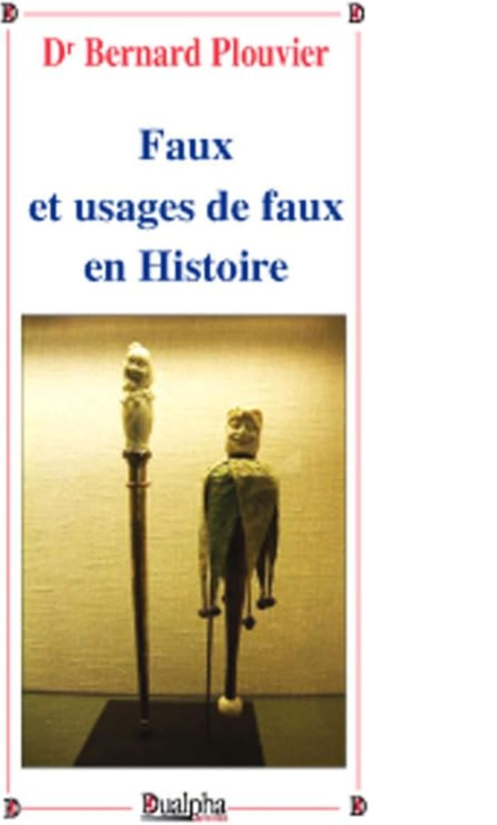 Couverture du livre « FAUX ET USAGES DE FAUX EN HISTOIRE » de Bernard Plouvier, librairie Les Contes Infusés à Corte