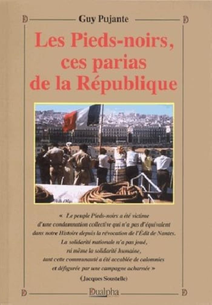 Couverture du livre « LES PIEDS-NOIRS, CES PARIAS DE LA REPUBLIQUE » de Pujante Guy, librairie Les Contes Infusés à Corte