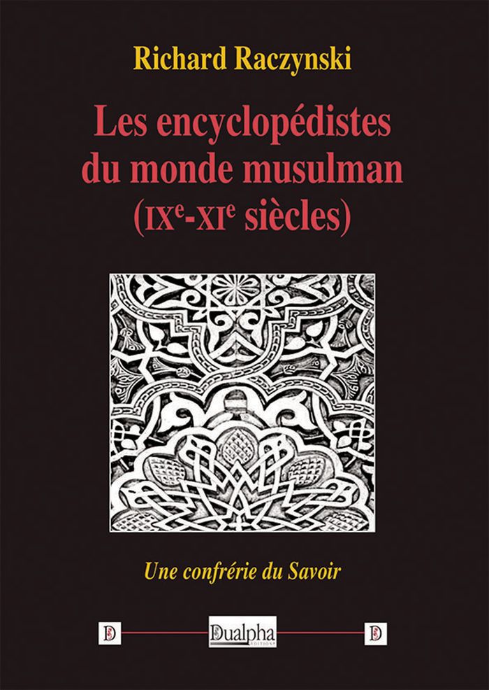 Couverture du livre « Les encyclopédistes du monde musulman, IXe-XIe siècles : une confrérie du savoir » de Richard Raczynski, librairie Les Contes Infusés à Corte