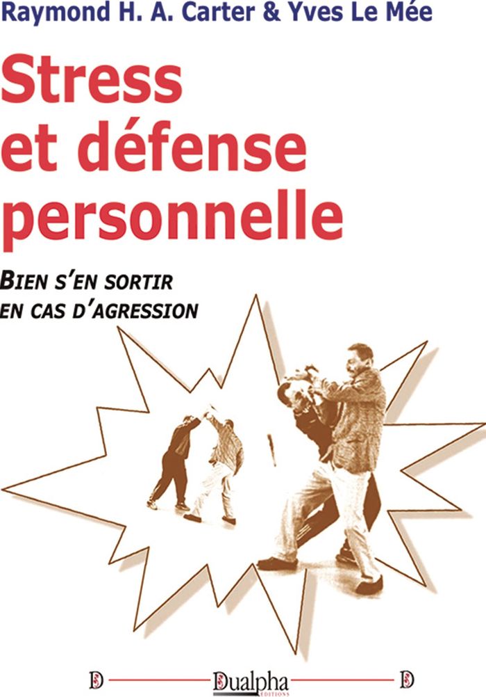 Couverture du livre « Stress et défense personnelle : Bien s'en sortir en cas d'agression » de Raymond H.-A. Carter, librairie Les Contes Infusés à Corte