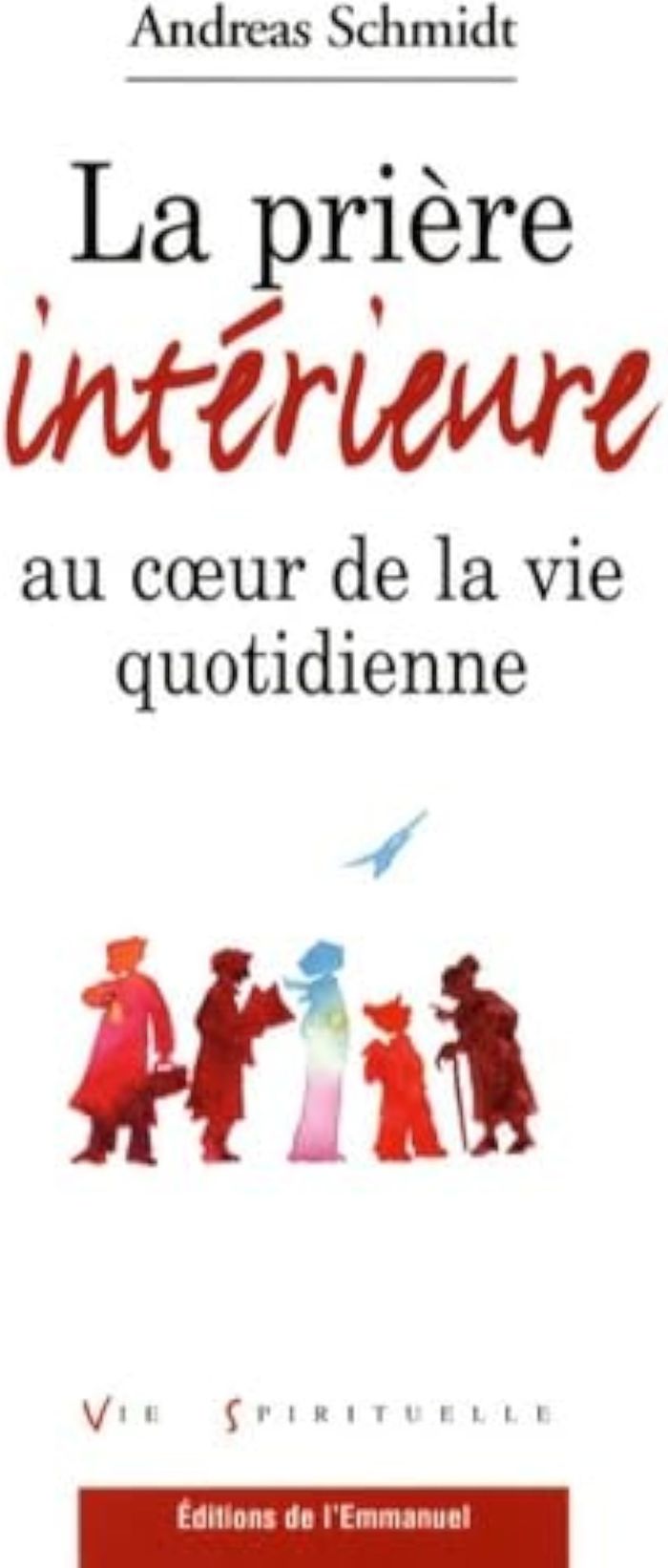 Couverture du livre « LA PRIERE INTERIEURE AU COEUR DE LA VIE QUOTIDIENNE » de Andreas Schmidt, librairie Les Contes Infusés à Corte