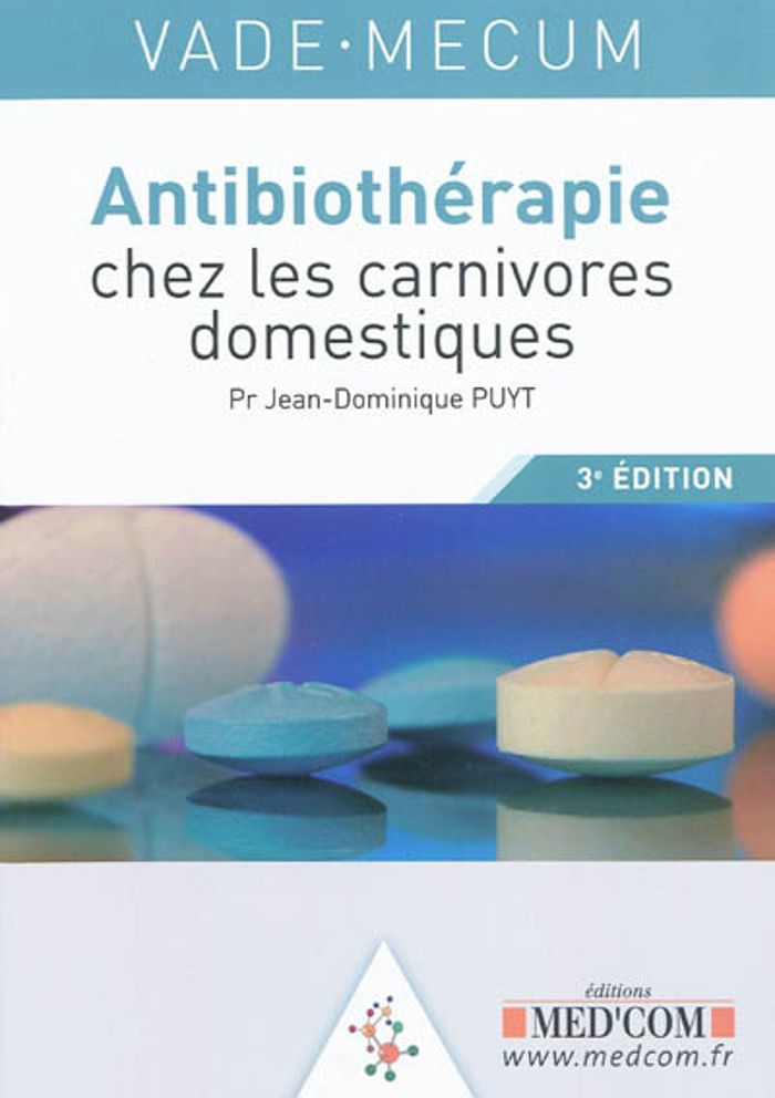 Couverture du livre « VADEMECUM D'ANTIBIOTHERAPIE CHEZ LES CARNIVORES DOMESTIQUES 3  ED » de Jean-Dominique Puyt, librairie Les Contes Infusés à Corte
