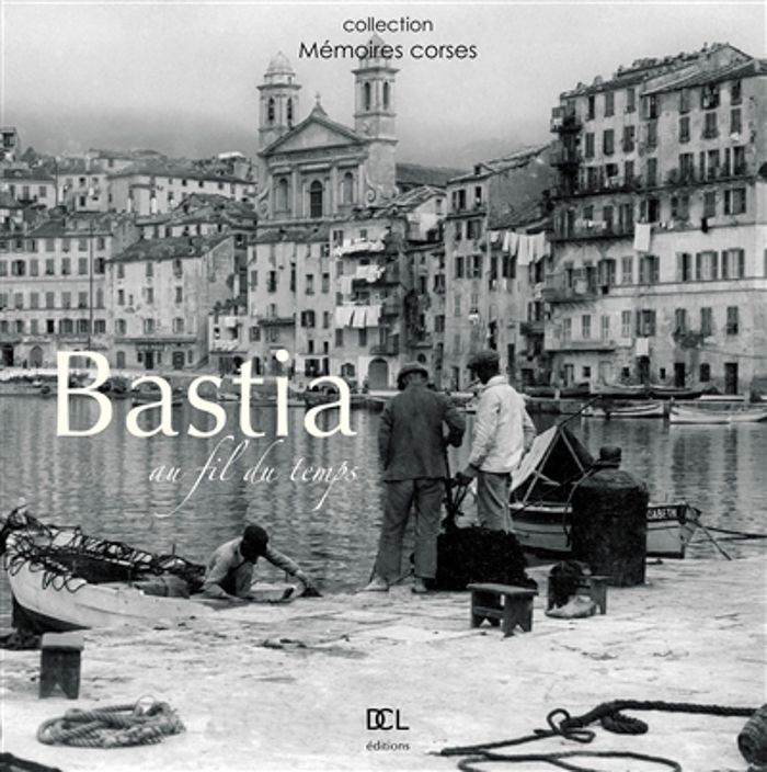 Couverture du livre « BASTIA AU FIL DU TEMPS » de F Bertocchini, librairie Les Contes Infusés à Corte