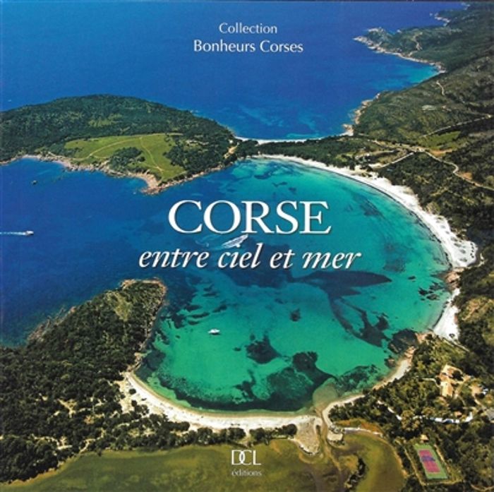 Couverture : CORSE ENTRE CIEL ET MER