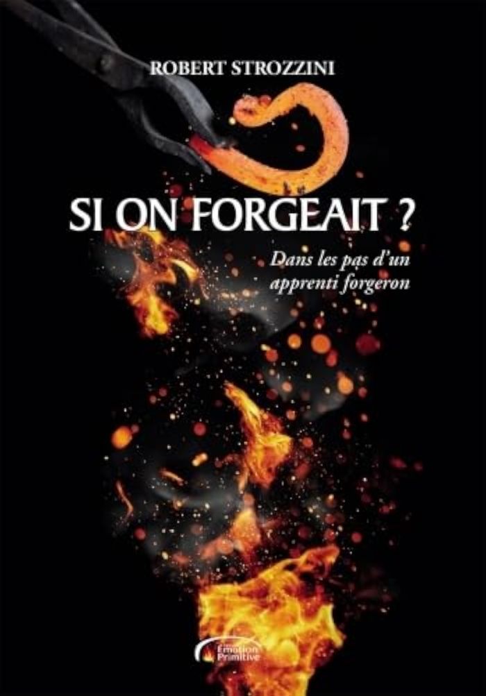 Couverture du livre « SI ON FORGEAIT ? - DANS LES PAS D'UN APPRENTI FORGERON », librairie Les Contes Infusés à Corte