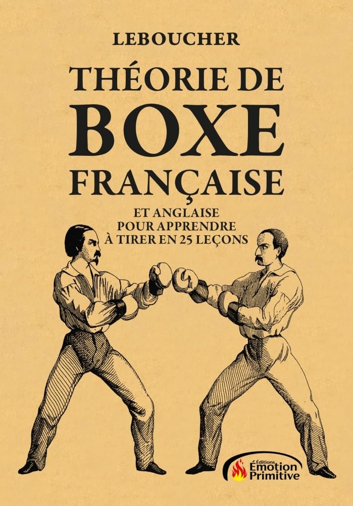Couverture du livre « THEORIE DE BOXE FRANCAISE - ET ANGLAISE POUR APPRENDRE A TIRER » de Leboucher, librairie Les Contes Infusés à Corte
