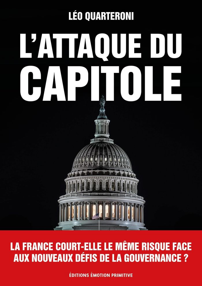 Couverture du livre « L'attaque du Capitol : la France court-elle le même risque face aux nouveaux défis de la gouvernance ? » de Léo Quarteroni, librairie Les Contes Infusés à Corte