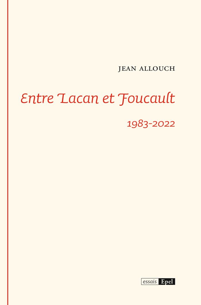 Couverture du livre « Entre Lacan et Foucault : 1983-2022 » de Jean Allouch, librairie Les Contes Infusés à Corte