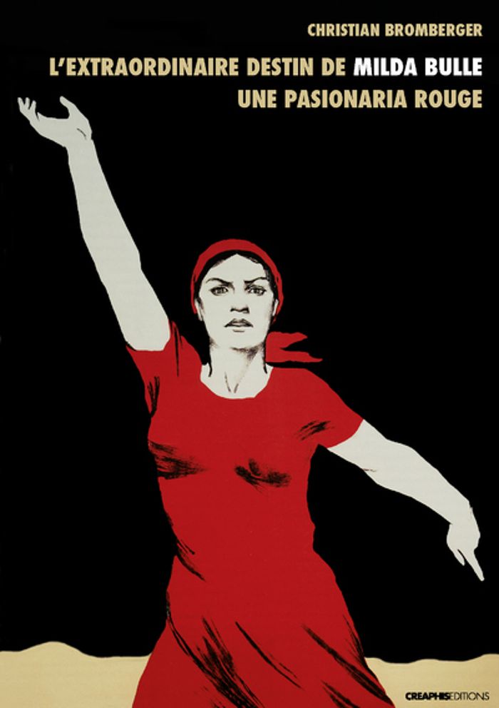 Couverture du livre « L'EXTRAORDINAIRE DESTIN DE MILDA BULLE. UNE PASIONARIA ROUGE » de Christian Bromberger, librairie Les Contes Infusés à Corte