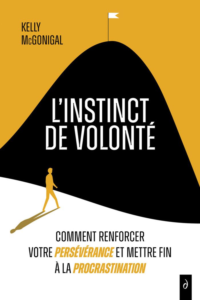 Couverture du livre « L'instinct de volonté : comment renforcer votre persévérance et mettre fin à la procrastination » de Kelly McGonigal, librairie Les Contes Infusés à Corte