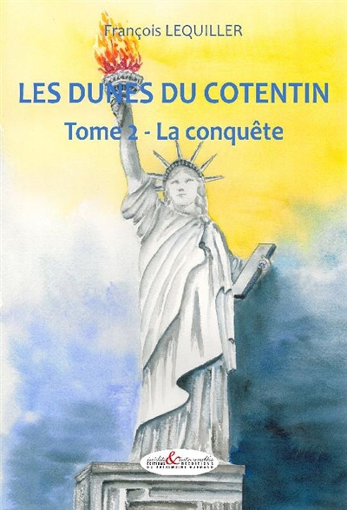 Couverture du livre « LES DUNES DU COTENTIN TOME 2 : LA CONQUETE » de Francois Lequiller, librairie Les Contes Infusés à Corte