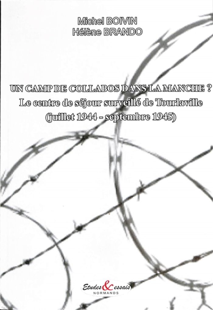 Couverture du livre « Un camp de collabos dans la Manche ? : le centre de séjour surveillé de Tourlaville, juillet 1944-septembre 1945 » de Michel Boivin, librairie Les Contes Infusés à Corte