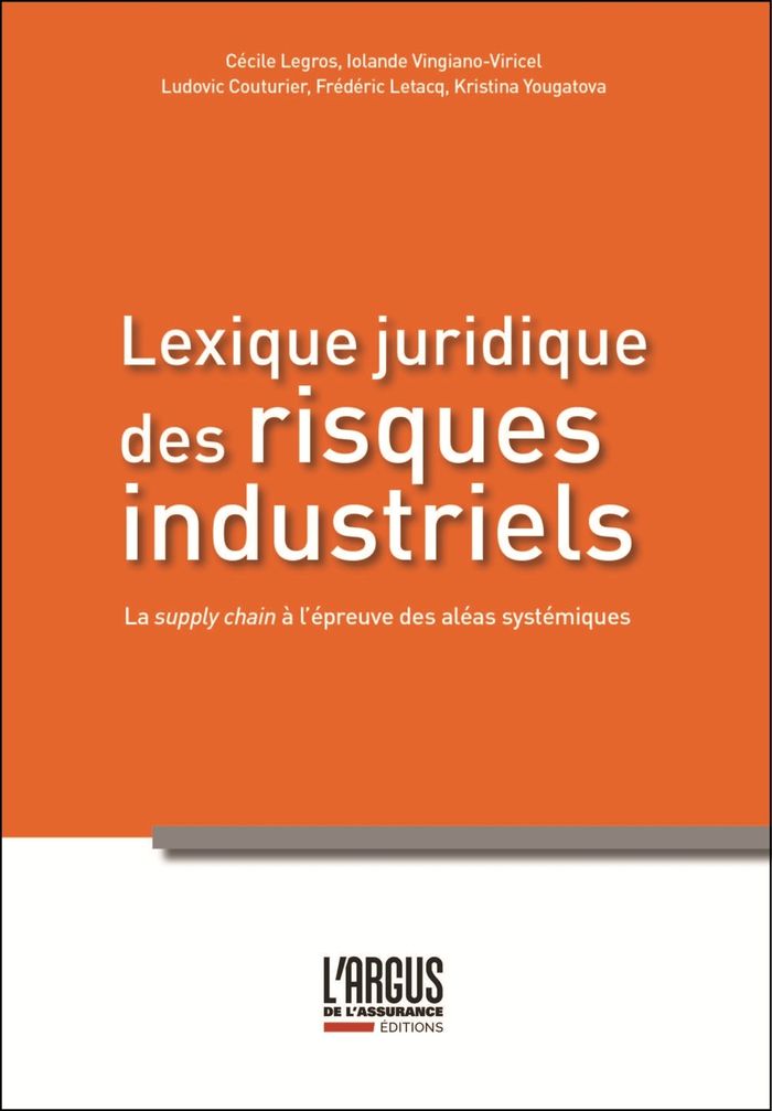 Couverture du livre « Lexique juridique des risques industriels : La supply chain à l'épreuve des aléas systémiques » de Cécile Legros, librairie Les Contes Infusés à Corte