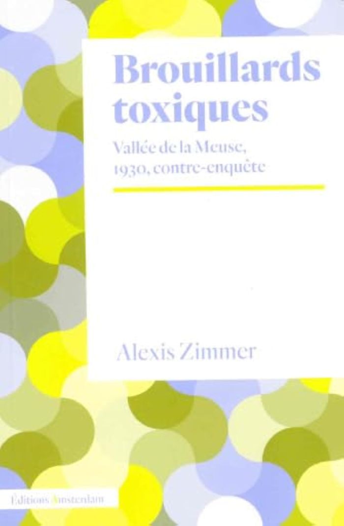 Couverture du livre « Brouillards toxiques : vallée de la Meuse, 1930, contre-enquête » de Alexis Zimmer, librairie Les Contes Infusés à Corte