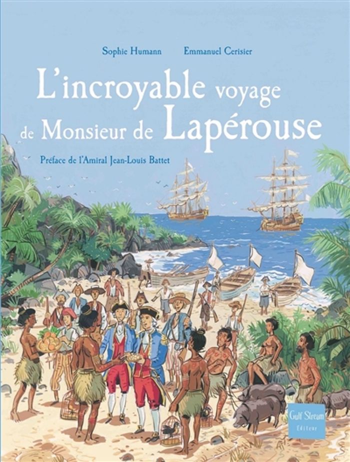 Couverture du livre « L'INCROYABLE VOYAGE DE MONSIEUR DE LAPEROUSE - REEDITION » de Humann/battet, librairie Les Contes Infusés à Corte
