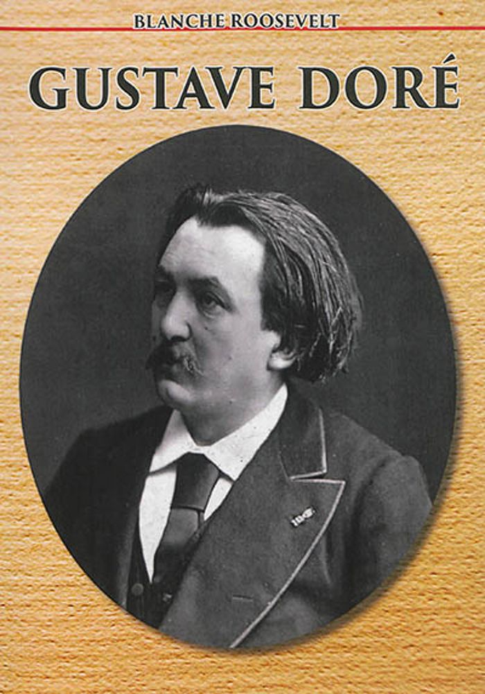 Couverture du livre « GUSTAVE DORE » de Blanche Roosevelt, librairie Les Contes Infusés à Corte