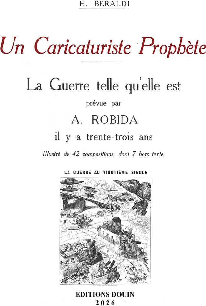 Couverture du livre « Un caricaturiste prophète : la Guerre telle qu'elle est prévue par A.Robida il y a trente-trois ans » de Henri Beraldi, librairie Les Contes Infusés à Corte