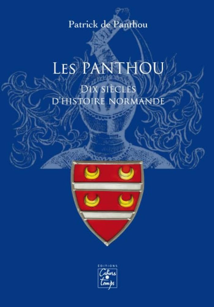 Couverture du livre « LES PANTHOU, DIX SIECLES D'HISTOIRE NORMANDE » de De Panthou Patrick, librairie Les Contes Infusés à Corte