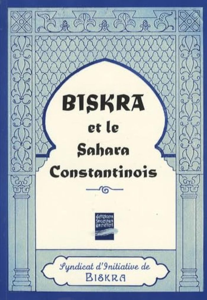 Couverture du livre « BISKRA ET LE SAHARA CONSTANTINOIS » de Collectif, librairie Les Contes Infusés à Corte