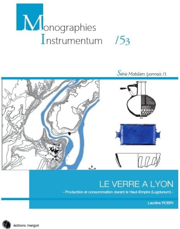 Couverture du livre « LE VERRE A LYON, PRODUCTION ET CONSOMMATION DURANT LE HAUT-EMPIRE (LUGDUNUM). » de Robin Laudine, librairie Les Contes Infusés à Corte