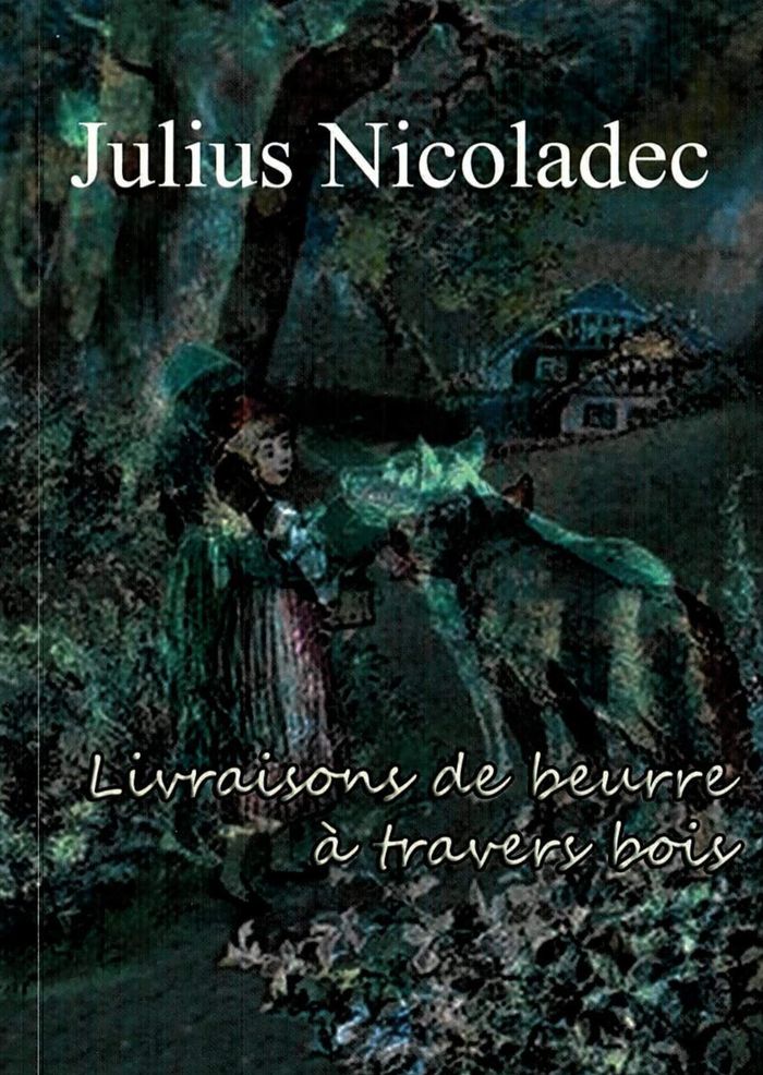 Couverture du livre « LIVRAISONS DE BEURRE A TRAVERS BOIS » de Julius Nicoladec, librairie Les Contes Infusés à Corte