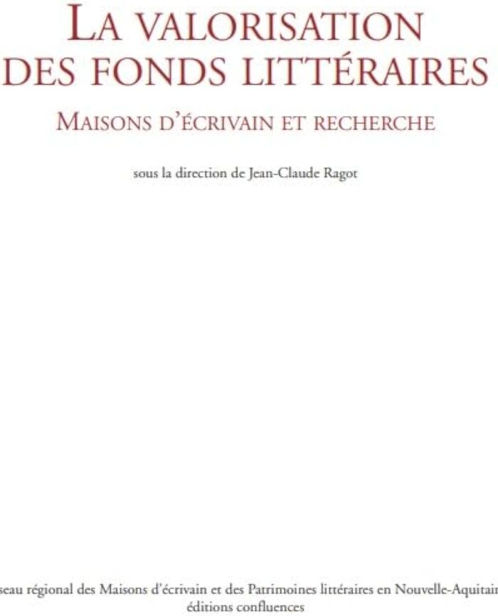 Couverture du livre « LA VALORISATION DES FONDS LITTERAIRES - MAISONS D'ECRIVAIN ET RECHERCHE » de Jean-Claude Ragot, librairie Les Contes Infusés à Corte