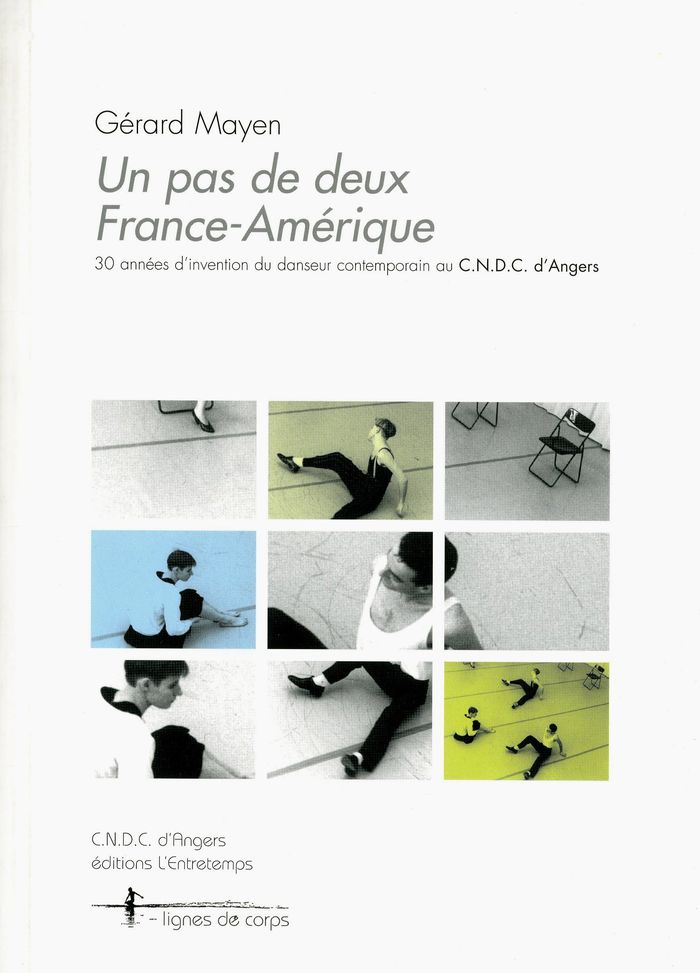 Couverture du livre « UN PAS DE DEUX FRANCE-AMERIQUE - 30 ANNEES D'INVENTION DU DANSEUR CONTEMPORAIN AU CNDC D'ANGERS » de Gerard Mayen, librairie Les Contes Infusés à Corte