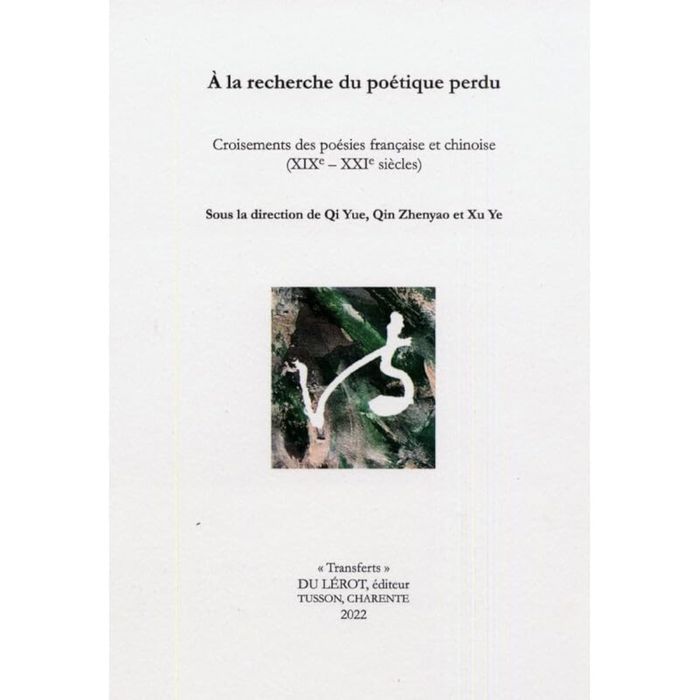 Couverture du livre « A LA RECHERCHE DU POETIQUE PERDU - CROISEMENT DES POESIES CHINOISE ET FRANCAISE (XIXE - XXE SIECLE) » de Qi Yue/qin Zhenyao, librairie Les Contes Infusés à Corte