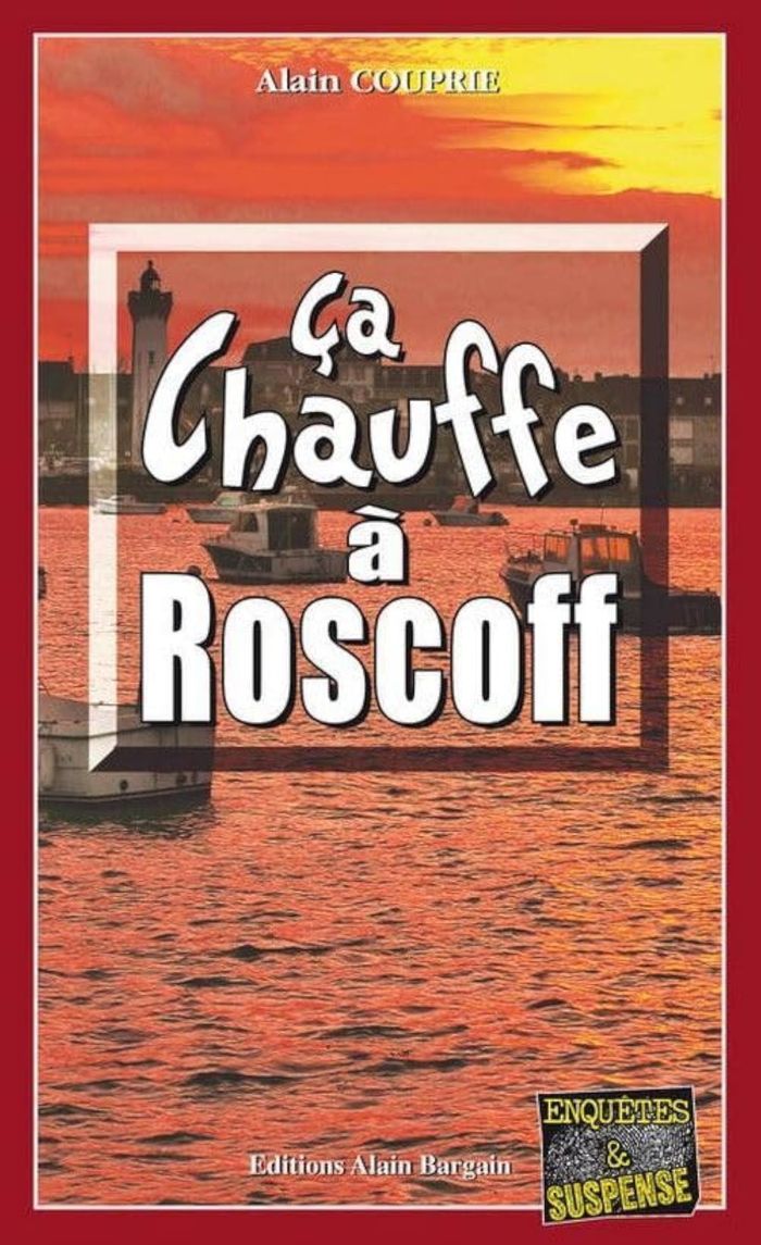 Couverture du livre « CA CHAUFFE A ROSCOFF » de Couprie Alain, librairie Les Contes Infusés à Corte