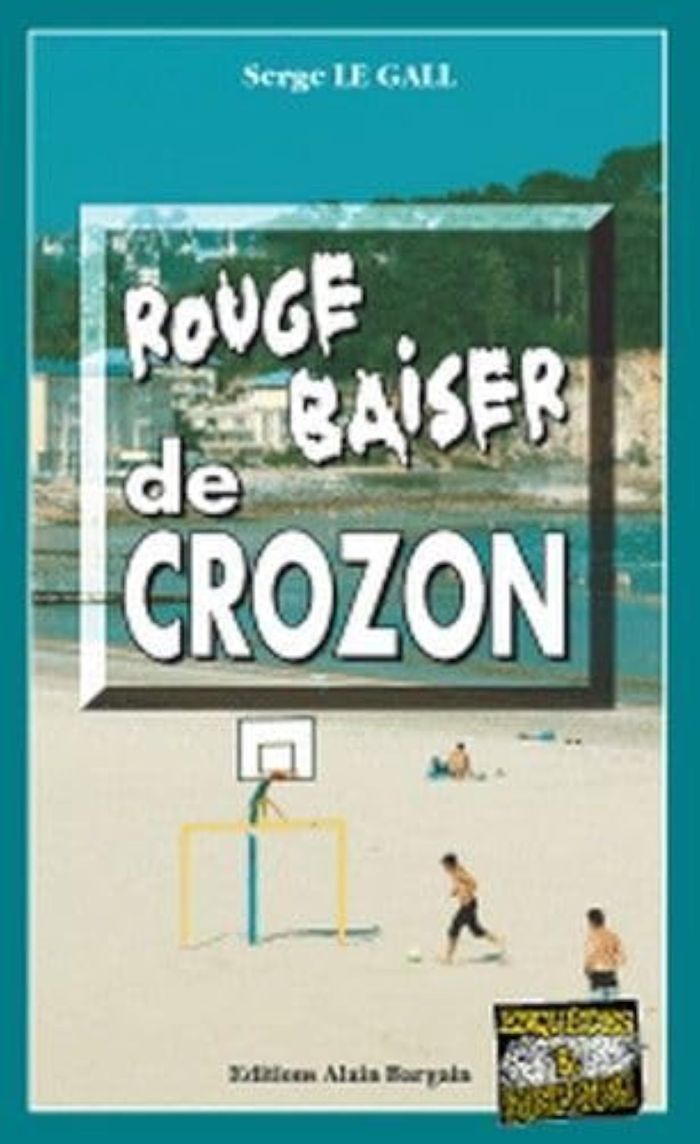 Couverture du livre « ROUGE BAISER DE CROZON » de Serge Le Gall, librairie Les Contes Infusés à Corte