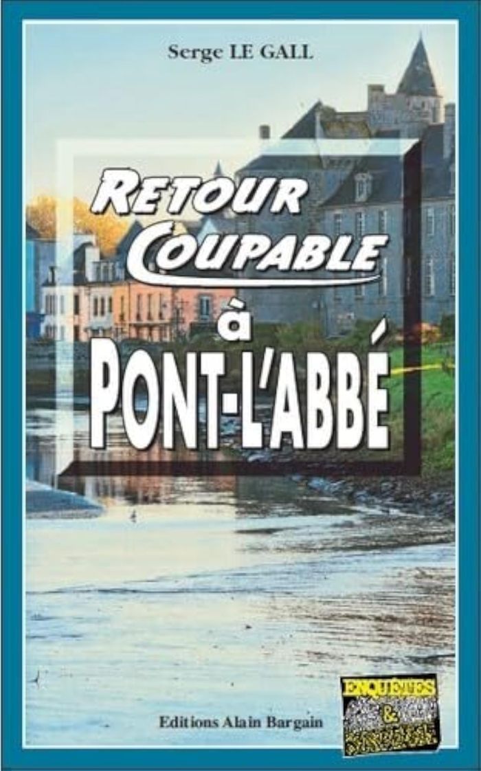 Couverture du livre « RETOUR COUPABLE A PONT-L'ABBE » de Serge Le Gall, librairie Les Contes Infusés à Corte