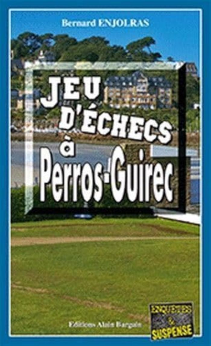 Couverture du livre « JEU D'ECHECS A PERROS-GUIREC - LES ENQUETES DE BERNIE ANDREW » de Enjolras Bernard, librairie Les Contes Infusés à Corte