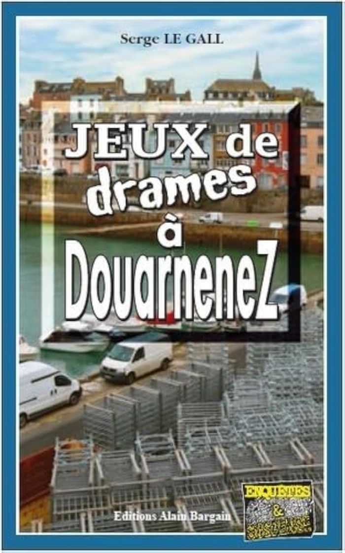 Couverture du livre « JEUX DE DRAMES A DOUARNENEZ » de Serge Le Gall, librairie Les Contes Infusés à Corte