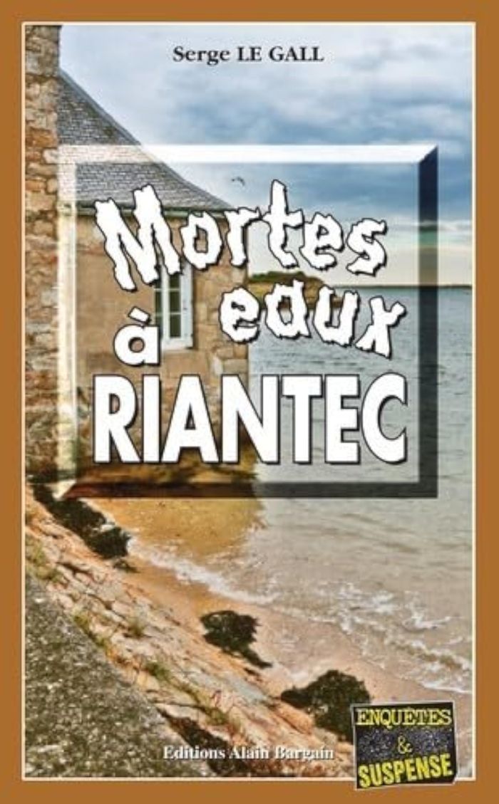 Couverture du livre « MORTES-EAUX A RIANTEC » de Le Gall Serge, librairie Les Contes Infusés à Corte