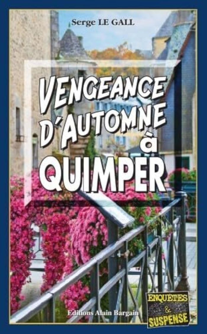 Couverture du livre « VENGEANCE DAUTOMNE A QUIMPER » de Le Gall Serge, librairie Les Contes Infusés à Corte