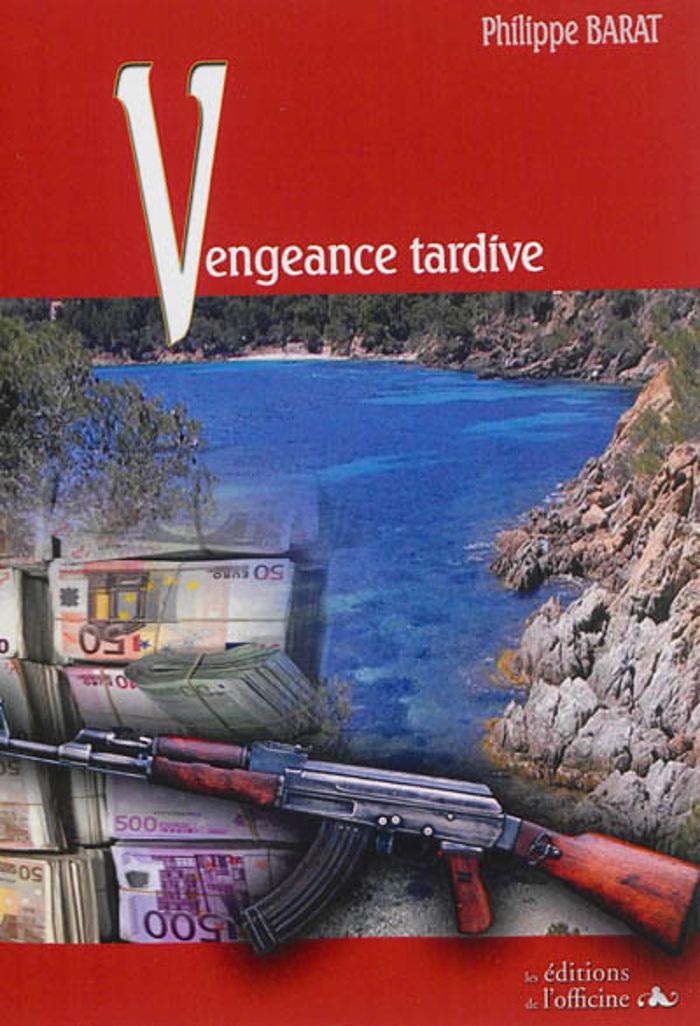 Couverture du livre « VENGEANCE TARDIVE » de Barat Philippe, librairie Les Contes Infusés à Corte