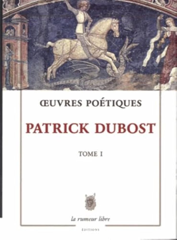 Couverture du livre « OEUVRES POETIQUES TOME I PATRICK DUBOST » de Patrick Dubost, librairie Les Contes Infusés à Corte