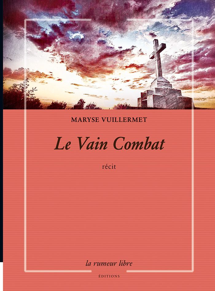 Couverture du livre « LE VAIN COMBAT - RECIT » de Maryse Vuillermet, librairie Les Contes Infusés à Corte