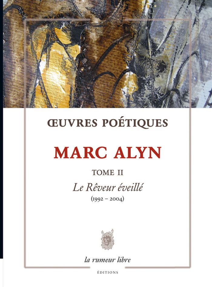 Couverture du livre « OEUVRES POETIQUES TOME 2 MARC ALYN - LE REVEUR EVEILLE (1992-2004) » de Marc Alyn, librairie Les Contes Infusés à Corte