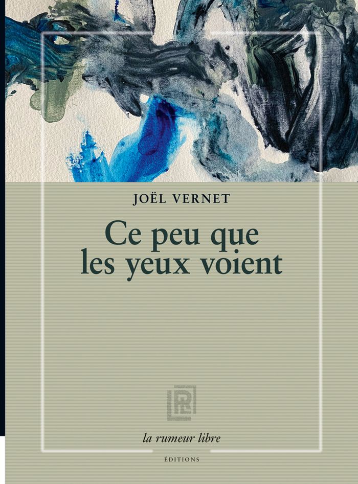 Couverture du livre « Ce peu que les yeux voient » de Joël Vernet, librairie Les Contes Infusés à Corte