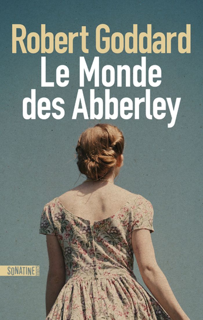 Couverture du livre « Le monde des Abberley » de Robert Goddard, librairie Les Contes Infusés à Corte